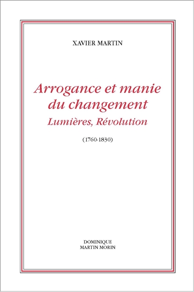 Arrogance et manie du changement: Lumières, Révolution (1760-1830)