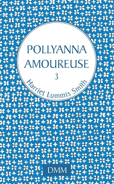 Pollyanna. Vol. 3. Pollyanna amoureuse