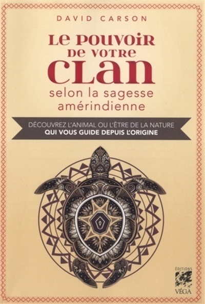 Le pouvoir de votre clan selon la sagesse amérindienne: découvrez l'animal ou l'être de la nature qui vous guide depuis l'origine