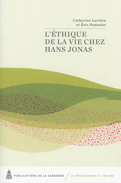 L'éthique de la vie chez Hans Jonas: actes du colloque international
