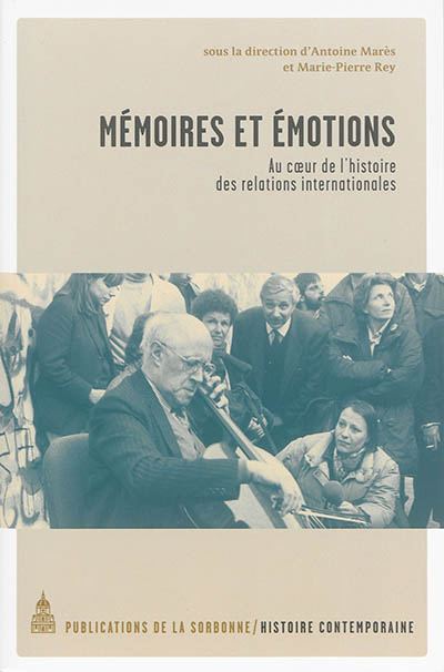 Mémoires et émotions: au coeur de l'histoire des relations internationales