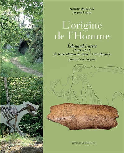 L'origine de l'Homme - Édouard Lartet (1801-1871). De la révolution du singe à Cro-Magnon. Préface d'Yves Coppens.
