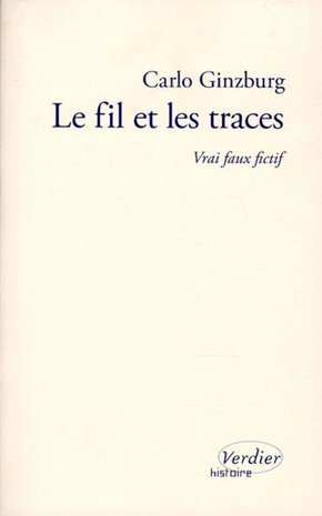 Le fil et les traces: vrai faux fictif