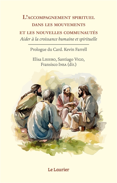 L'accompagnement spirituel dans les mouvements et les nouvelles communautés: aider à la croissance humaine et spirituelle