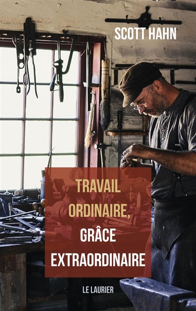 Travail ordinaire, grâce extraordinaire