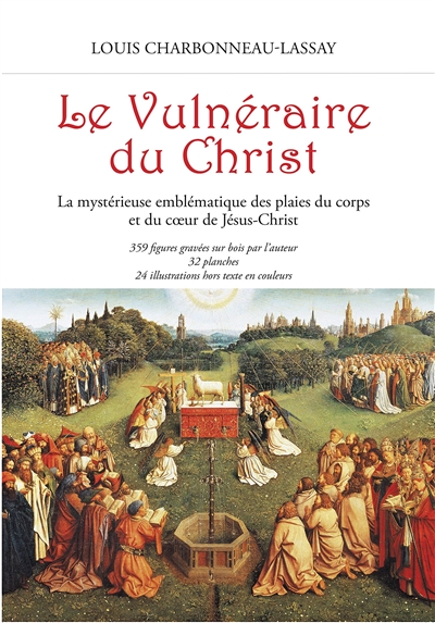Le vulnéraire du Christ: la mystérieuse emblématique des plaies du corps et du coeur de Jésus-Christ