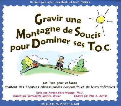 Gravir une montagne de soucis pour dominer ses T.O.C. - Un livre pour enfants traitant des troubles obsessionnels compulsifs et de leurs thérapies