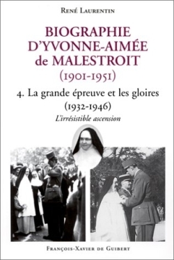 Biographie d'Yvonne-Aimée de Malestroit (1901-1951). Vol. 4. La grande épreuve et les gloires, 1932-1946: l'irrésistible ascension