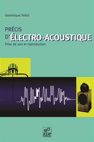 Précis d'électro-acoustique: prise de son et reproduction