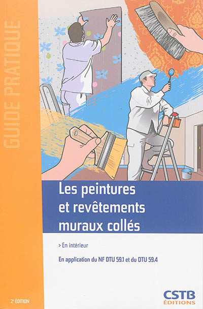 Les peintures et revêtements muraux collés: en intérieur: en application du NF DTU 59.1 et du DTU 59.4
