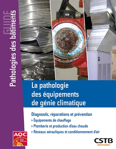 La pathologie des équipements de génie climatique: diagnostic, réparations et prévention