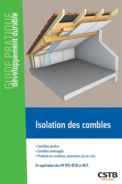 Isolation des combles: combles perdus, combles aménagés, produits en rouleaux, en panneaux ou en vrac, en application des NF DTU 45.10 et 45.11