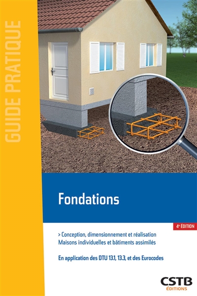 Fondations: conception, dimensionnement et réalisation, maisons individuelles et bâtiments assimilés: en application des DTU 13.1, 13.3, et des Eurocodes