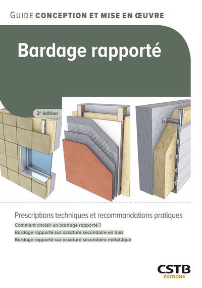 Bardage rapporté: prescriptions techniques et recommandations pratiques: comment choisir un bardage rapporté? bardage rapporté sur ossature secondaire en bois, bardage rapporté sur ossature secondaire métallique
