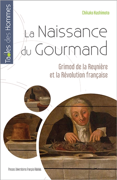 La naissance du Gourmand: Grimod de La Reynière et la Révolution française