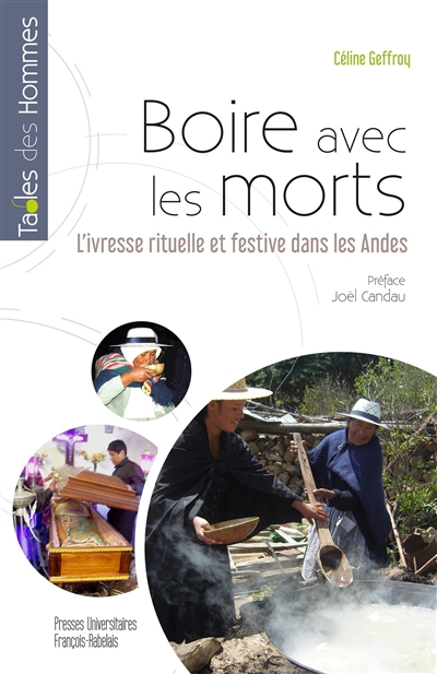Boire avec les morts - L'ivresse rituelle et festive dans les Andes. Préface Joël Candau.