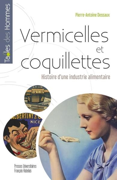 Vermicelles et coquillettes: histoire d'une industrie alimentaire française