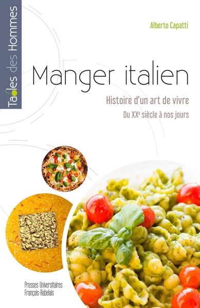 Manger italien: histoire d'un art de vivre, du XXe siècle à nos jours