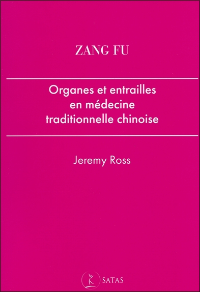 Zang Fu - Organes et entrailles en médecine traditionnelle chinoise