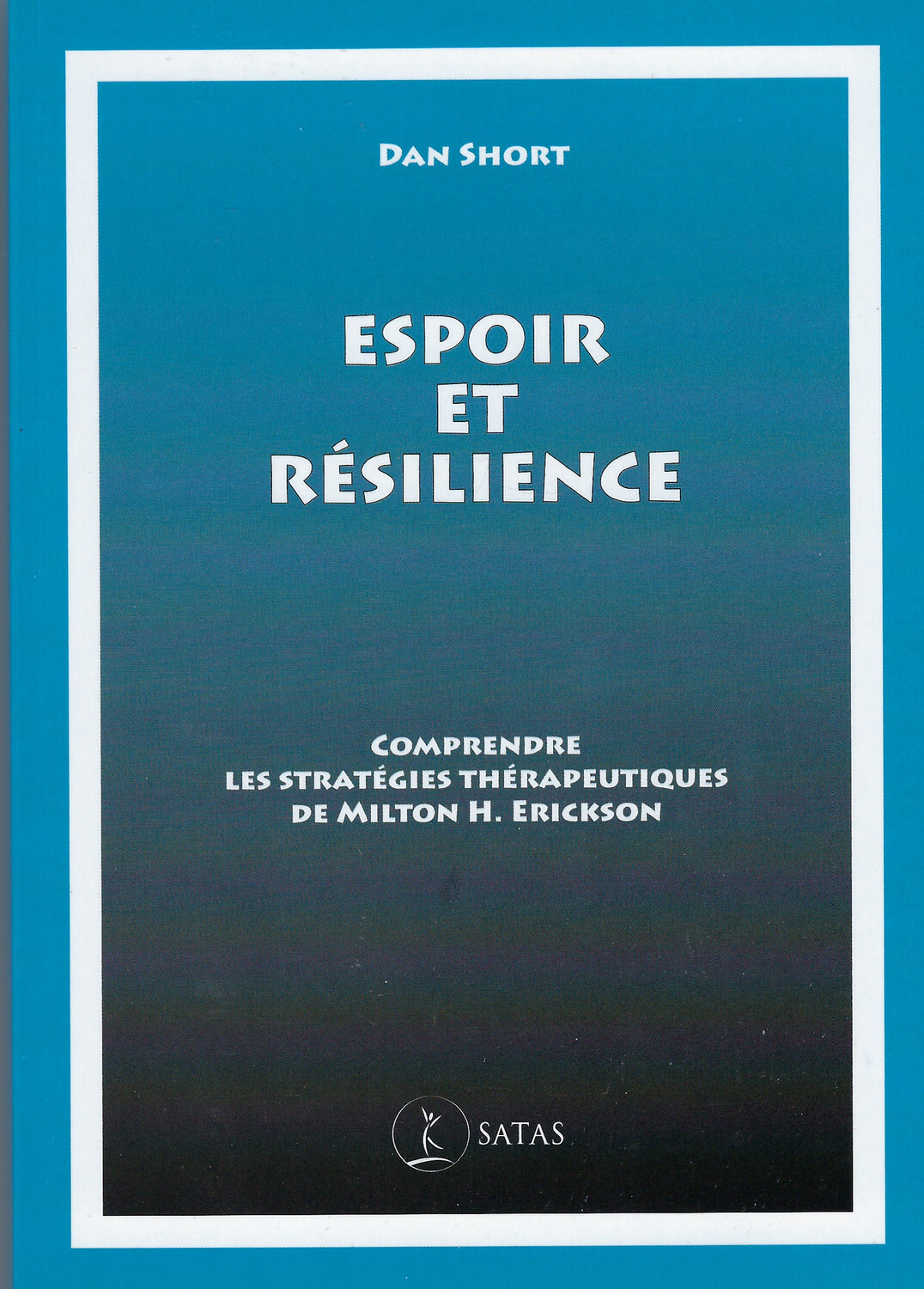 Espoir et Résilience - Comprendre les stratégies thérapeutiques de Milton H. Erickson