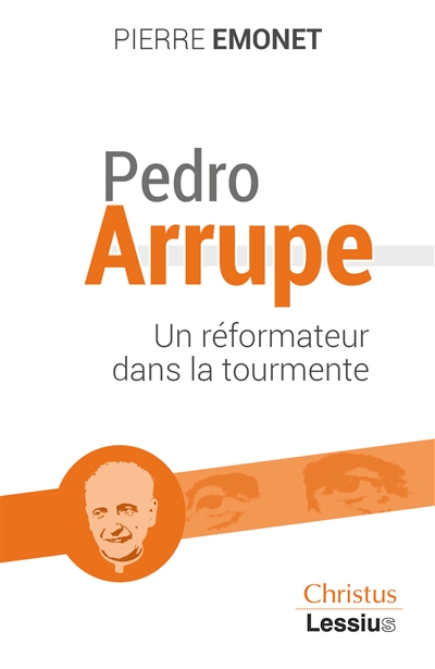 Pedro Arrupe S.J.: un réformateur dans la tourmente