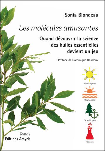 Les molécules amusantes: quand découvrir la science des huiles essentielles devient un jeu. Vol. 1