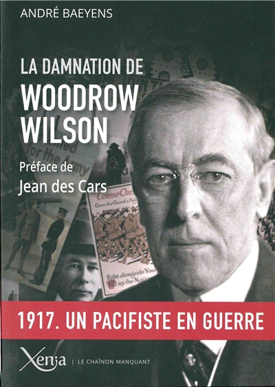La damnation de Woodrow Wilson: président des Etats-Unis, 1913-1921