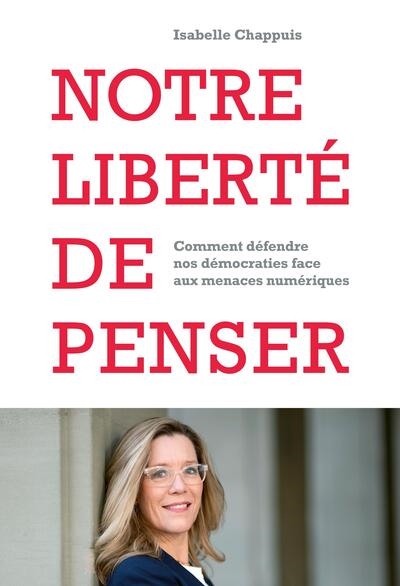 Notre liberté de penser: comment défendre nos démocraties face aux menaces numériques