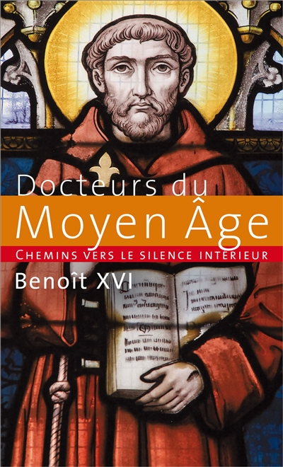 Chemins vers le silence intérieur avec les docteurs du Moyen Age. Catéchèses du pape Benoît XVI: 2 septembre 2009-30 décembre 2009