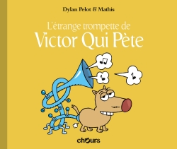 Victor qui pète. Vol. 5. L'étrange trompette de Victor qui pète
