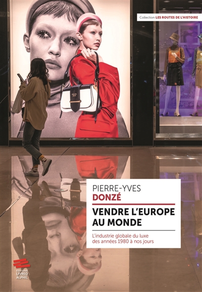 Vendre l'Europe au monde - L'industrie globale du luxe des années 1980 à nos jours