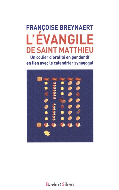 L'Evangile de saint Matthieu: un collier d'oralité en pendentif en lien avec le calendrier synagogal: traduit de la Pshitta