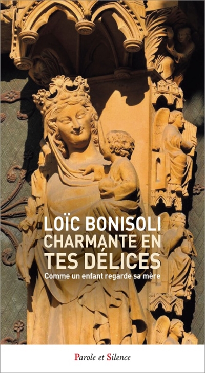 Charmante en tes délices: comme un enfant regarde sa mère