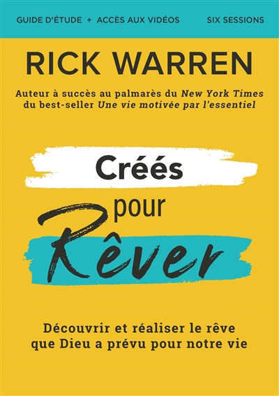 Créés pour rêver: découvrir et réaliser le rêve que Dieu à prévu pour notre vie: guide d'étude + accès aux vidéos, six sessions