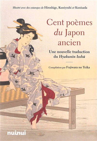 Cent poèmes du Japon ancien: une nouvelle traduction du Hyakunin Isshu