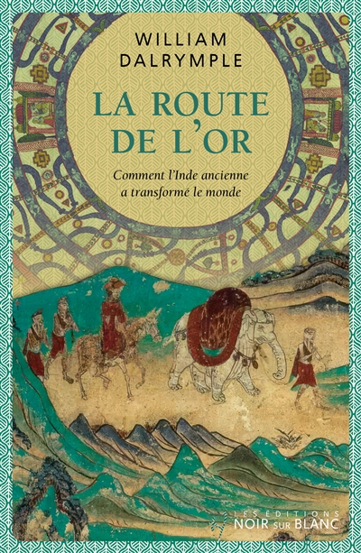 La route de l'or: comment l'Inde ancienne a transformé le monde
