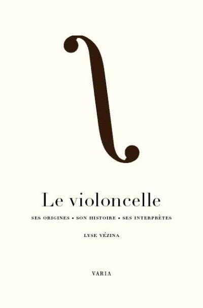 Le violoncelle: ses origines, son histoire, ses interprètes