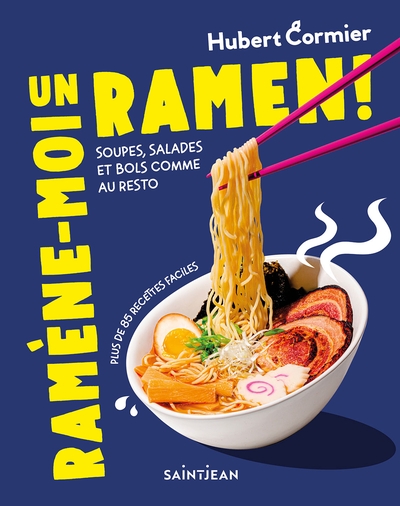 Ramène-moi un ramen!: soupes, salades et bols comme au resto