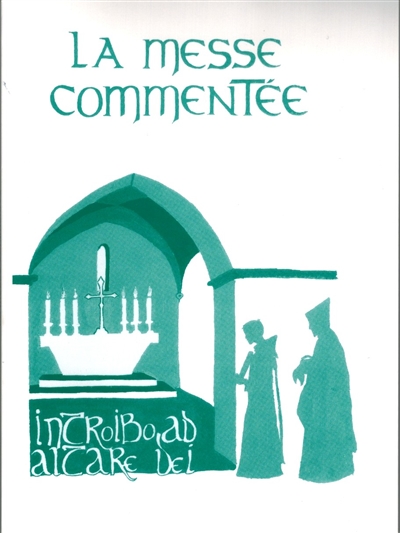 Introibo ad altare Dei: la messe commentée
