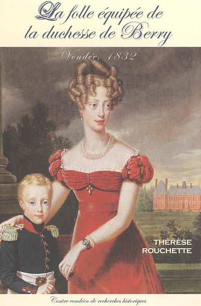 La folle équipée de la duchesse de Berry: Vendée, 1832