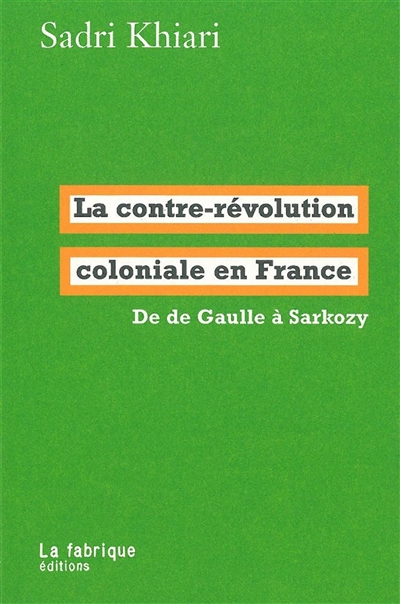 La contre-révolution coloniale en France: de De Gaulle à Sarkozy