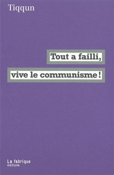 Tout a failli, vive le communisme!
