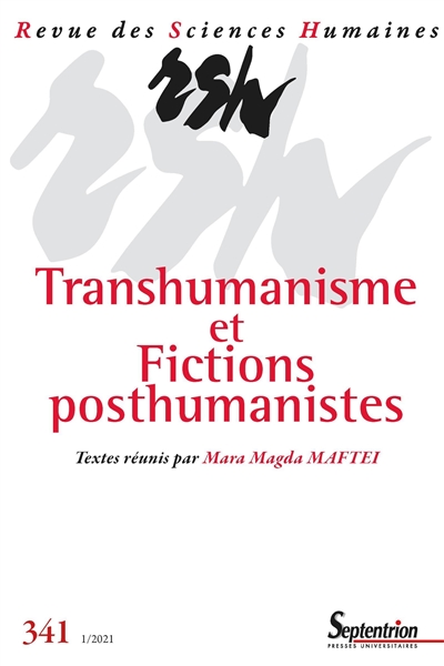 Revue des Sciences Humaines, n° 341/janvier-mars 2021 - Transhumanisme et fictions posthumanistes