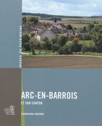 Arc-en-Barrois et son canton: Champagne-Ardenne