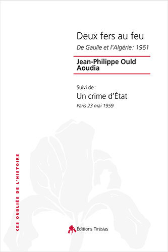 Deux fers au feu: De Gaulle et l'Algérie: 1961. Un crime d'Etat: Paris 23 mai 1959