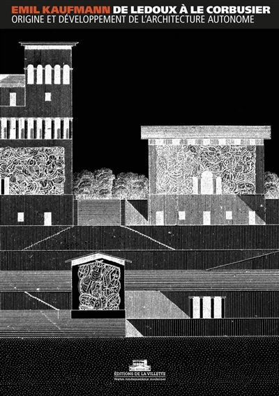 De Ledoux à Le Corbusier: origine et développement de l'architecture autonome