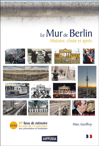 Le mur de Berlin: histoire, chute et après