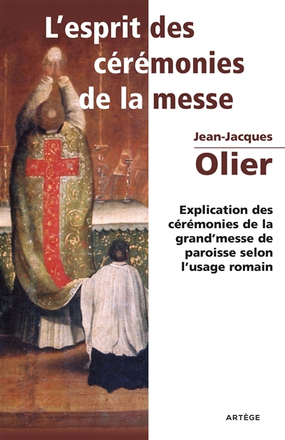 L'Esprit des Cérémonies de la Messe - Explication des cérémonies de la grand'messe de paroisse selon l'usage romain