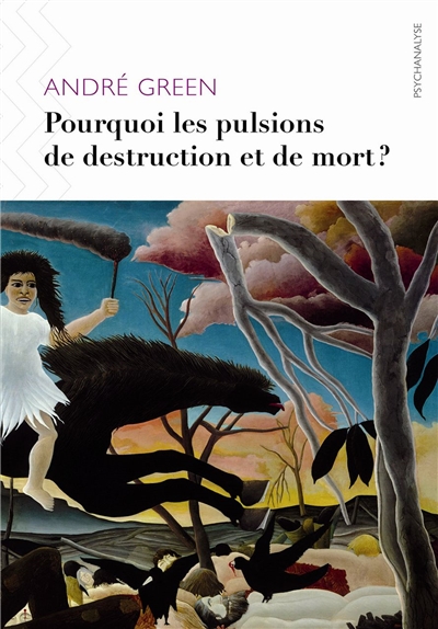 Pourquoi les pulsions de destruction ou de mort?