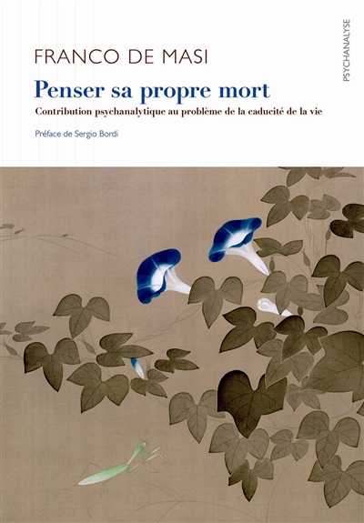 Penser sa propre mort: contribution psychanalytique au problème de la caducité de la vie